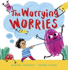 Problems/Worries/Fears  The Worrying Worries - Rachel Rooney; Zehra Hicks (Hardback) 07-01-2021 