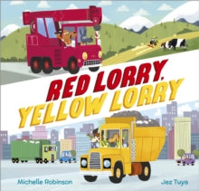 All the Vehicles  Red Lorry, Yellow Lorry - Michelle Robinson; Jez Tuya (Hardback) 02-09-2021 