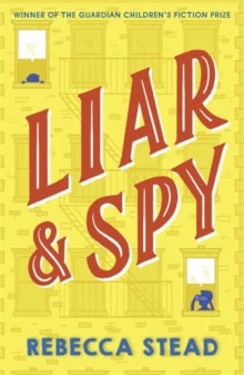 Liar and Spy - Rebecca Stead (Paperback) 02-04-2020 Winner of Guardian Children's Fiction Prize 2014 (UK). Short-listed for UKLA Book Award 2015 (UK) and CILIP Carnegie Medal (UK).