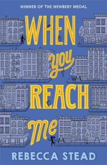 When You Reach Me - Rebecca Stead (Paperback) 02-04-2020 Winner of Newbery Medal (UK). Short-listed for Waterstones Children's Book Prize (UK). Long-listed for UKLA Book Award (UK).