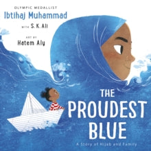 The Proudest Blue - Ibtihaj Muhammad; Hatem Aly; S. K. Ali (Paperback) 07-05-2020 Short-listed for Nottingham Children's Book Award (UK).