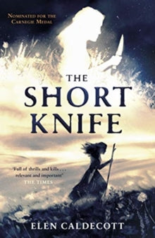 The Short Knife - Elen Caldecott (Paperback) 04-03-2021 Winner of Tir na n-Og Award 2021 (UK). Short-listed for The Young Quills 2021 (UK). Long-listed for CILIP Carnegie Medal (UK) and UKLA Book Award (UK).