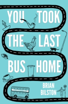 You Took the Last Bus Home: The Poems of Brian Bilston - Brian Bilston (Paperback) 16-11-2017 