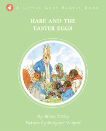 Little Grey Rabbit  Little Grey Rabbit: Hare and the Easter Eggs - The Alison Uttley Literary Property Trust and the Trustees of the Estate of the Late Margaret Mary (Hardback) 01-01-2015 