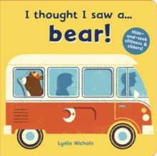 I thought I saw a...  I thought I saw a... bear! - Lydia Nichols; Ruth Symons (Board book) 14-06-2018 