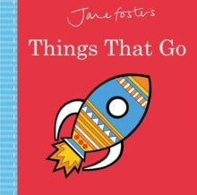 Jane Foster Books  Jane Foster's Things That Go - Jane Foster; Jane Foster (Board book) 09-02-2017 