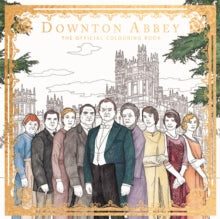 Adult Colouring/Activity  Downton Abbey: The Official Colouring Book - Carnival Film & Television Limited (Paperback) 02-11-2017 
