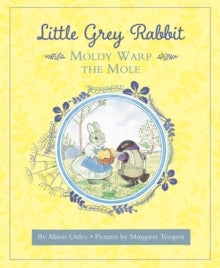 Little Grey Rabbit: Moldy Warp the Mole - Margaret Tempest; The Alison Uttley Literary Property Trust and the Trustees of the Estate of the Late Margaret Mary (Hardback) 11-01-2018 