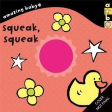 Emma Dodd Series  Amazing Baby: Squeak, Squeak - Beth Harwood; Emma Dodd (Board book) 10-08-2017 