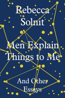 Men Explain Things to Me: And Other Essays - Rebecca Solnit (Y) (Hardback) 06-11-2014 
