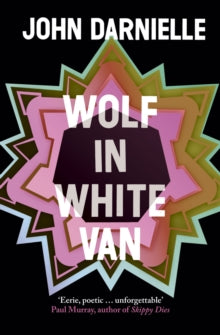 Wolf in White Van - John Darnielle (Paperback) 02-07-2015 Long-listed for National Book Award 2014 (UK).