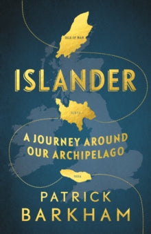 Islander: A Journey Around Our Archipelago - Patrick Barkham (Y) (Paperback) 03-05-2018 