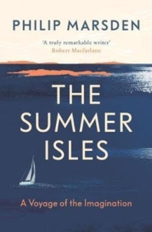 The Summer Isles: A Voyage of the Imagination - Philip Marsden (Paperback) 18-06-2020 