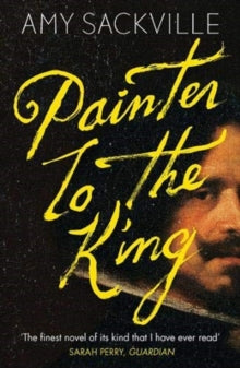 Painter to the King - Amy Sackville (Paperback) 04-04-2019 