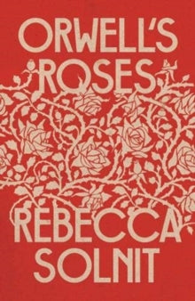 Orwell's Roses - Rebecca Solnit (Y) (Hardback) 21-10-2021 