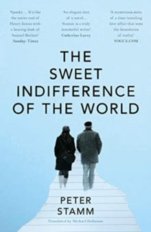 The Sweet Indifference of the World - Peter Stamm; Michael Hoffman (Paperback) 04-02-2021 