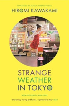 Strange Weather in Tokyo - Hiromi Kawakami (Paperback) 06-08-2020 Long-listed for Man Asian Literary Prize 2013 (UK).