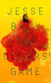 The Divers' Game - Jesse Ball (Hardback) 03-10-2019 