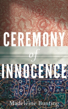Ceremony of Innocence - Madeleine Bunting (Y) (Hardback) 01-07-2021 