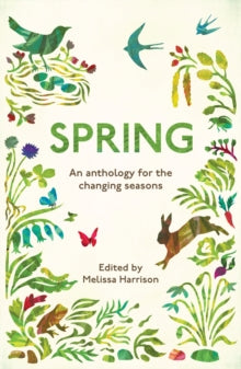 Spring: An Anthology for the Changing Seasons - Melissa Harrison; Wildlife Trusts (Paperback) 18-02-2016 