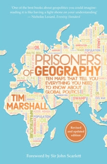 Prisoners of Geography: Ten Maps That Tell You Everything You Need To Know About Global Politics - Tim Marshall (Paperback) 02-06-2016 