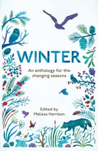 Winter: An Anthology for the Changing Seasons - Melissa Harrison (Paperback) 17-11-2016 
