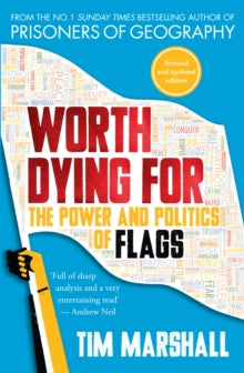 Worth Dying For: The Power and Politics of Flags - Tim Marshall (Paperback) 11-05-2017 