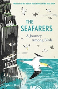 The Seafarers: A Journey Among Birds - Stephen Rutt (Paperback) 04-06-2020 Winner of The Saltire First Book of the Year 2019 2019. Commended for The Highland Book Prize 2019 2019.
