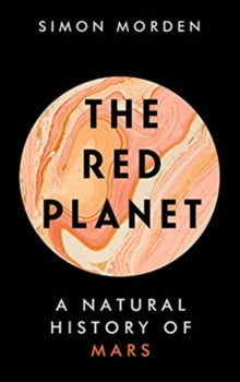 The Red Planet: A Natural History of Mars - Simon Morden (Hardback) 02-09-2021 