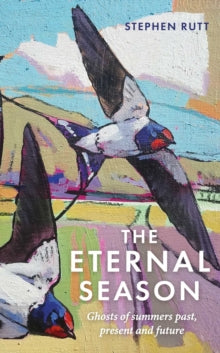 The Eternal Season: A Journey Through Our Changing British Summer - Stephen Rutt (Paperback) 07-07-2022 