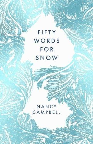 Fifty Words for Snow - Nancy Campbell (Paperback) 01-11-2021 