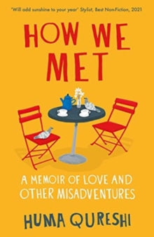 How We Met: A Memoir of Love and Other Misadventures - Huma Qureshi (Paperback) 03-02-2022 