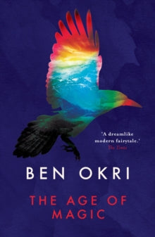The Age of Magic - Ben Okri (Paperback) 03-09-2015 