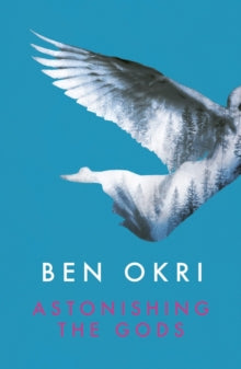 Astonishing the Gods - Ben Okri (Paperback) 12-03-2015 