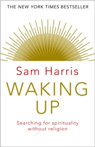 Waking Up: Searching for Spirituality Without Religion - Sam Harris (Paperback) 10-09-2015 
