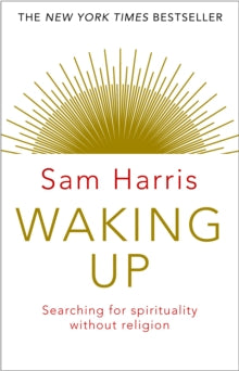 Waking Up: Searching for Spirituality Without Religion - Sam Harris (Paperback) 10-09-2015 