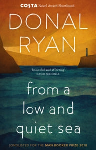 From a Low and Quiet Sea: Shortlisted for the Costa Novel Award 2018 - Donal Ryan (Paperback) 21-03-2019 
