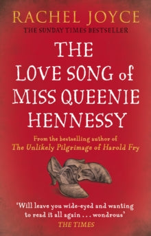 The Love Song of Miss Queenie Hennessy: Or the letter that was never sent to Harold Fry - Rachel Joyce (Paperback) 16-07-2015 