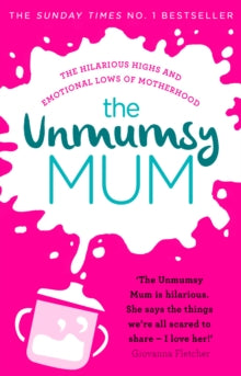 The Unmumsy Mum: The hilarious, relatable No.1 Sunday Times bestseller - The Unmumsy Mum (Paperback) 01-11-2018 