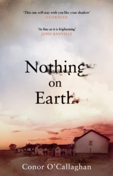 Nothing On Earth - Conor O'Callaghan (Paperback) 23-03-2017 