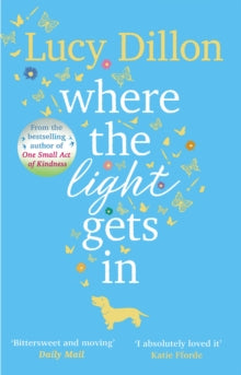 Where The Light Gets In: The Sunday Times bestseller - Lucy Dillon (Paperback) 09-08-2018 