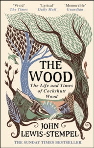 The Wood: The  Life & Times of Cockshutt Wood - John Lewis-Stempel (Paperback) 14-03-2019 