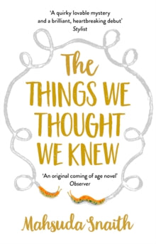 The Things We Thought We Knew - Mahsuda Snaith (Paperback) 09-08-2018 Short-listed for Eastern Eye Award for Literature 2018.