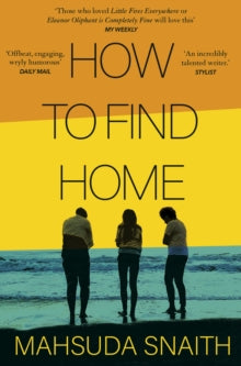 How To Find Home - Mahsuda Snaith (Paperback) 02-04-2020 