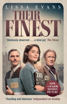 Their Finest: Now a major film starring Gemma Arterton and Bill Nighy - Lissa Evans (Paperback) 06-04-2017 