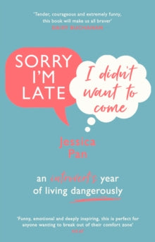 Sorry I'm Late, I Didn't Want to Come: An Introvert's Year of Living Dangerously - Jessica Pan (Paperback) 20-02-2020 