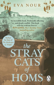 The Stray Cats of Homs: A powerful, moving novel inspired by a true story - Eva Nour; Agnes Broome (Paperback) 16-09-2021 