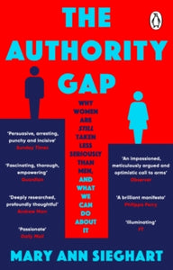 The Authority Gap: Why women are still taken less seriously than men, and what we can do about it - Mary Ann Sieghart (Paperback) 03-03-2022 