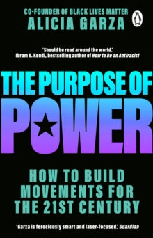 The Purpose of Power: From the co-founder of Black Lives Matter - Alicia Garza (Paperback) 09-09-2021 