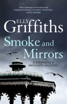The Brighton Mysteries  Smoke and Mirrors: The Brighton Mysteries 2 - Elly Griffiths (Paperback) 06-10-2016 Short-listed for CrimeFest Last Laugh Award 2016.